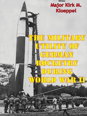 cover image of The Military Utility of German Rocketry During World War II
